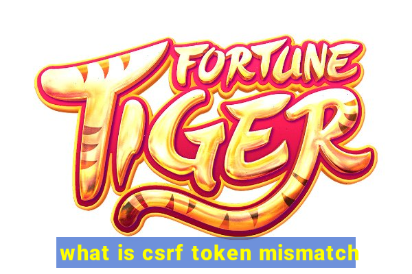 what is csrf token mismatch